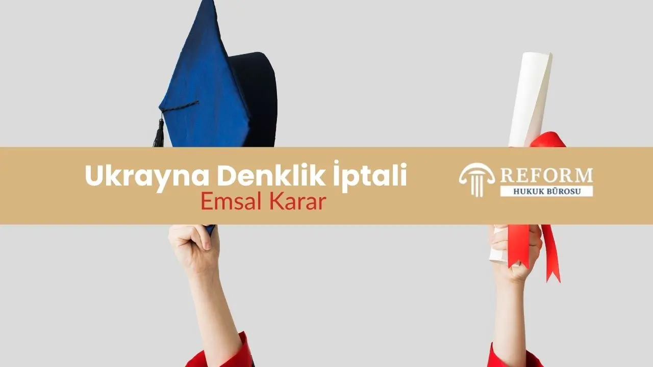 Ukrayna Denklik İptali - Emsal Karar 1 ukrayna denklik iptali ile ilgili verilmiş yeni güncel emsal karar burada