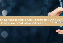Yakın Koruma Talebinin Kabul Edilmemesi ve Özel Koruma Tedbirinin Kaldırılması