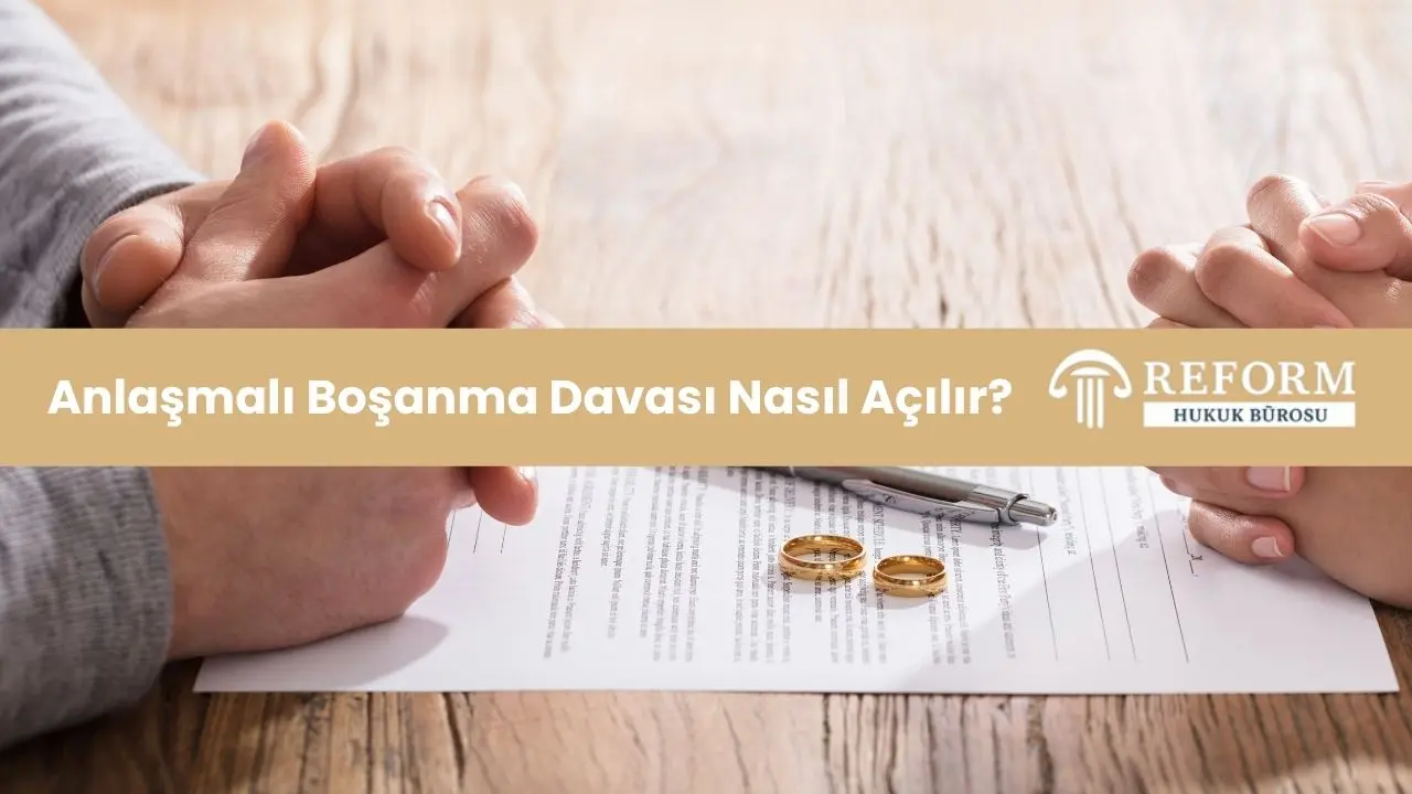 Anlaşmalı Boşanma Davası Nasıl Açılır?