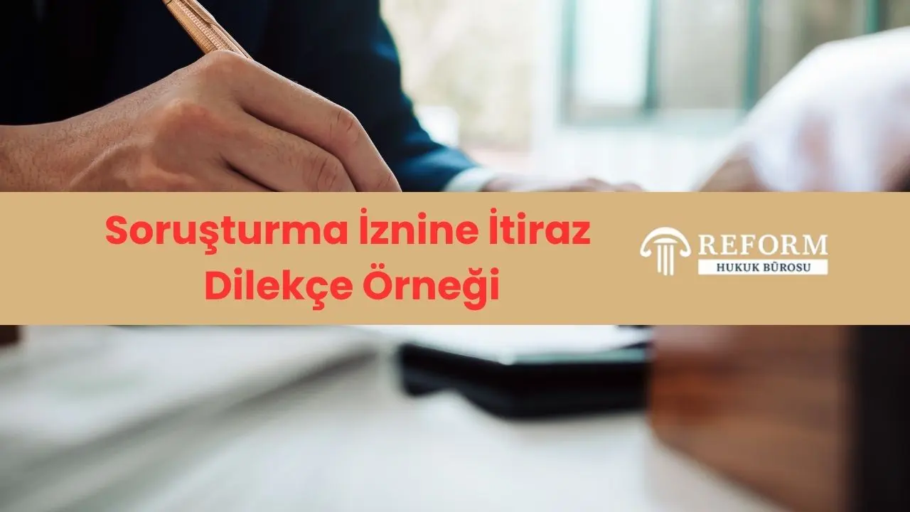 Soruşturma İznine İtiraz Dilekçe Örneği 1 Soruşturma İznine İtiraz Dilekçe Örneği