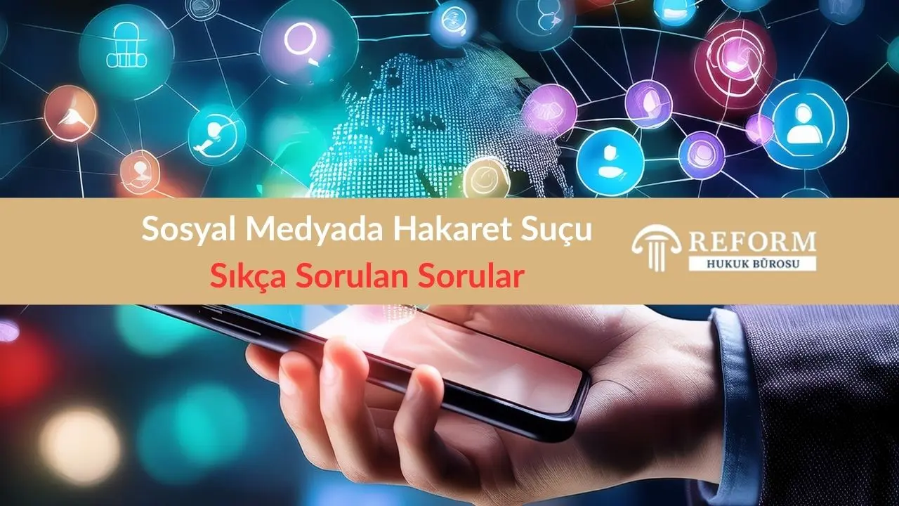 Sosyal Medyada Hakaret Suçu Hakkında Sıkça Sorulan Sorular