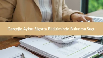 Gerçeğe Aykırı Sigorta Bildiriminde Bulunma Suçu