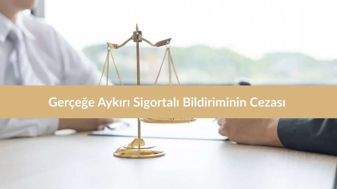 Gerçeğe Aykırı Sigortalı Bildiriminin cezası