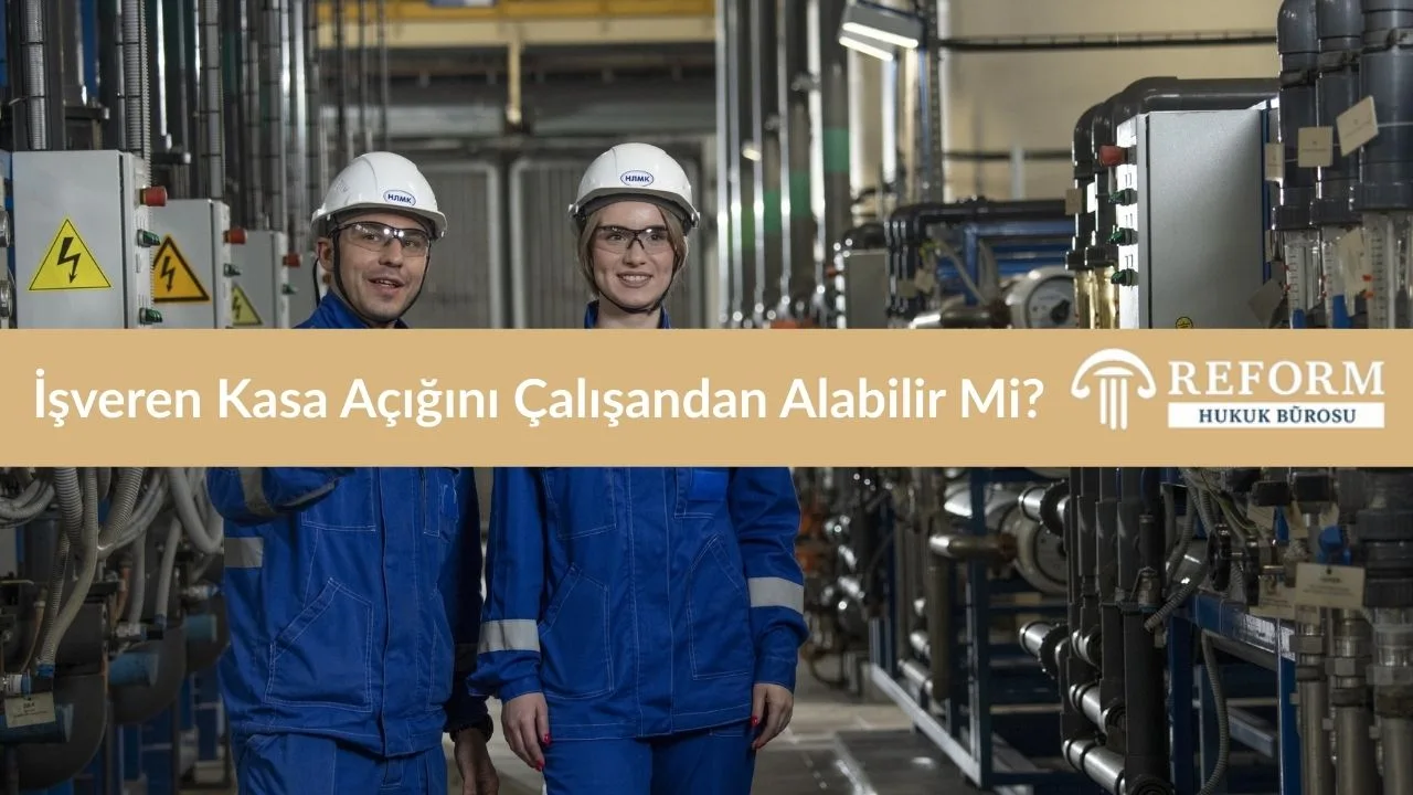 İşveren Kasa Açığını Çalışandan Alabilir mi? 1 İşveren Kasa Açığını Çalışandan Alabilir mi?