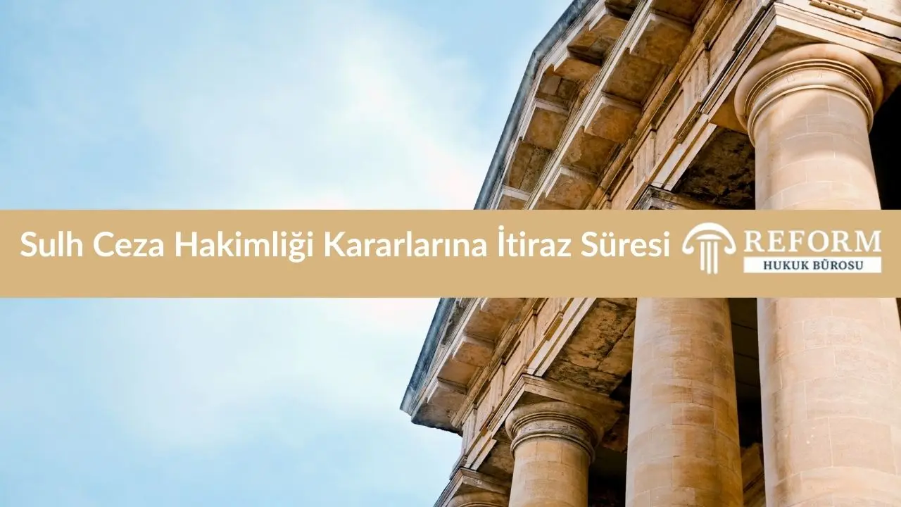 Sulh Ceza Hakimliği Kararlarına İtiraz Süresi