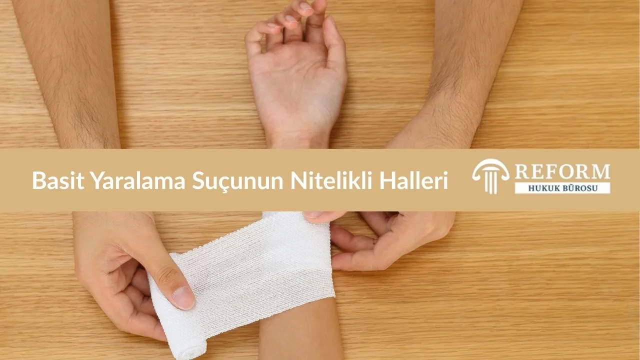 basit yaralama suçu nitelikli halleri, basit tıbbi müdahale ile giderilebilecek yaralama suçu nitelikli halleri