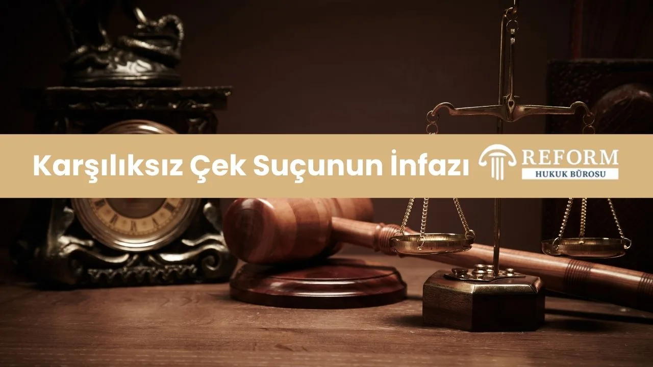 Karşılıksız Çek Suçunun İnfazı