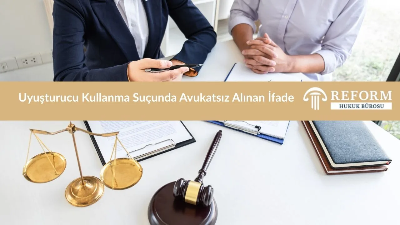 Uyuşturucu Kullanma Suçunda Avukatsız Alınan İfade 1 Uyuşturucu Kullanma Suçunda Avukatsız Alınan İfade