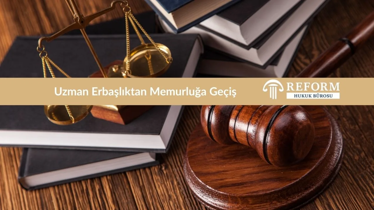Uzman Erbaşlıktan Memurluğa Geçiş şartları