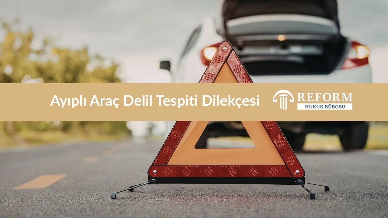 Ayıplı Araç Delil Tespiti Dilekçesi