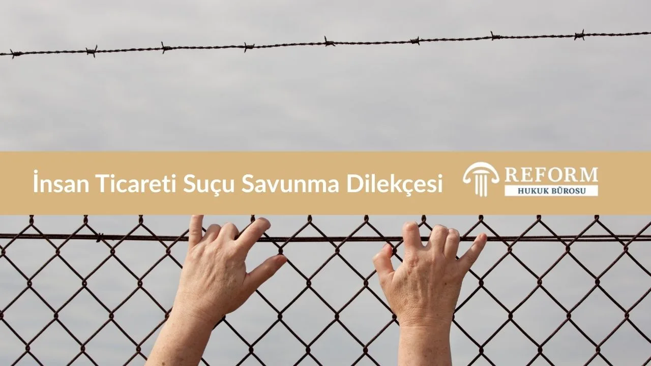 İnsan Ticareti Suçu Savunma Dilekçesi