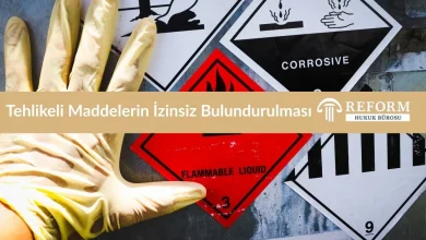 Tehlikeli Maddelerin İzinsiz Bulundurulması Suçu