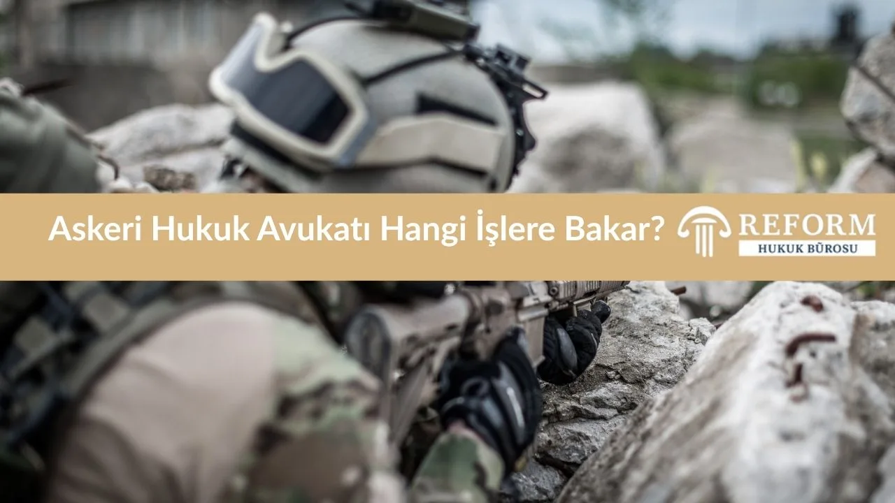 Askeri Hukuk Avukatı Hangi İşlere Bakar?