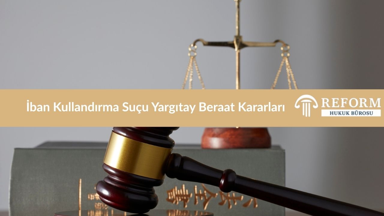 İban Kullandırma Suçu Yargıtay Beraat Kararları 
