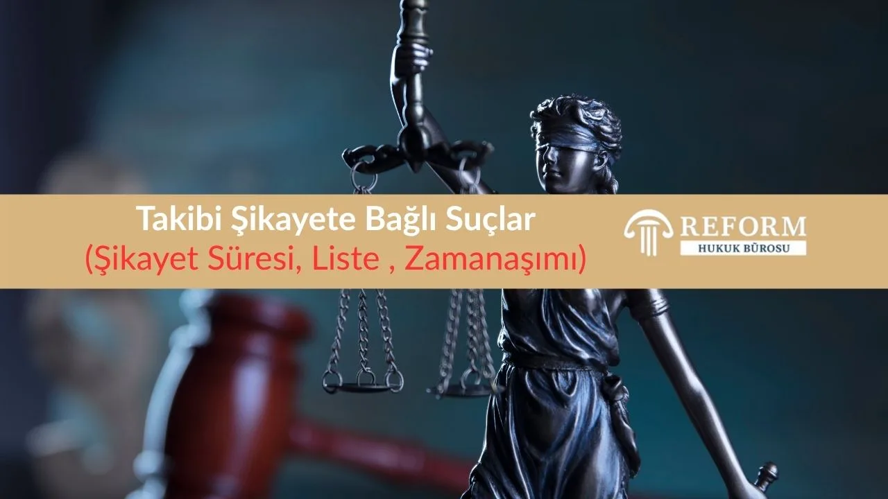 Takibi Şikayete Bağlı Suçlar & Şikayet Süresi, Liste , Zamanaşımı