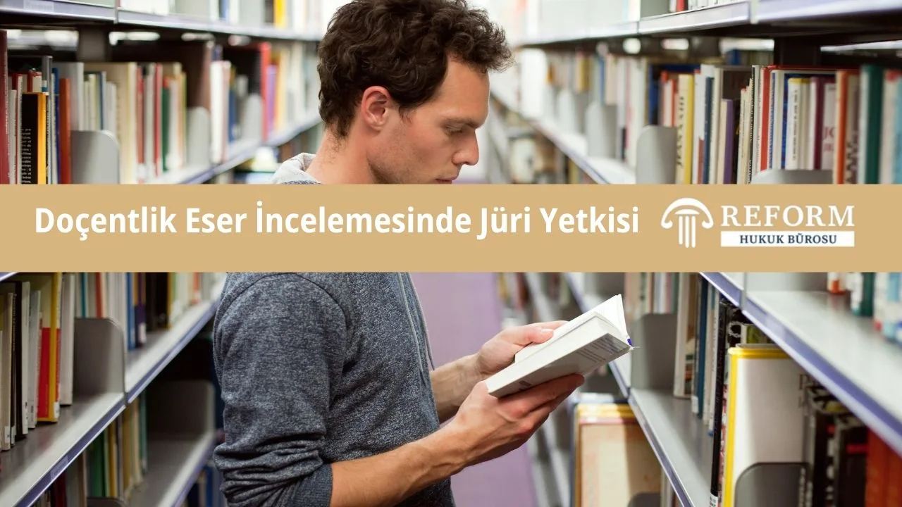 Doçentlik Eser İncelemesinde Jüri Yetkisi: Kapsamı ve Sınırları 1 Doçentlik Eser İncelemesinde Jüri Yetkisi