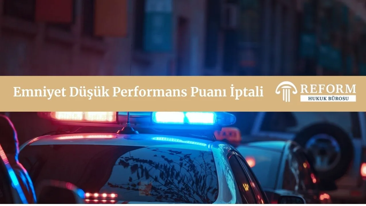 Emniyet Düşük Performans Puanı İptali