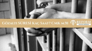 gözaltı süresi kaç gün , gözaltı kaç saat , gözaltı süresi uzatma , CMK 91 gözaltı , toplu suçlarda gözaltı süresi , gözaltı serbest bırakılma