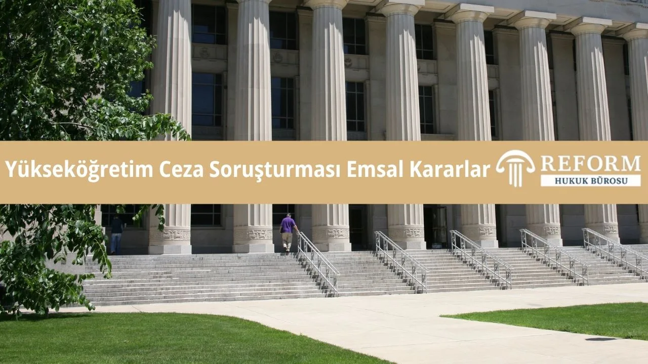 Yükseköğretim Ceza Soruşturması Emsal Kararlar 1 Yükseköğretim Ceza Soruşturması Emsal Kararlar