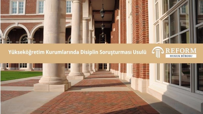 Yükseköğretim Kurumlarında Disiplin Soruşturması Usulü 1 Yükseköğretim Kurumlarında Disiplin Soruşturması Usulü