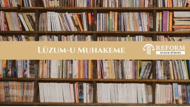 Lüzum-u Muhakeme-Men-i Muhakeme Nedir? 8 luzum u muhakeme nedir