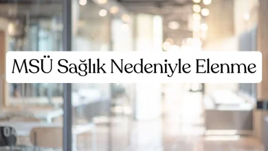 MSÜ Sağlık Nedeniyle Elenme
