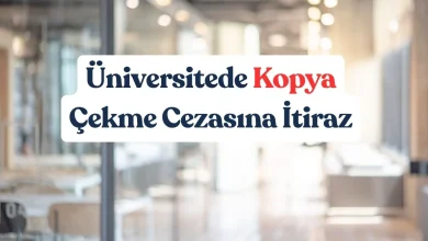 Üniversitede Kopya Çekme Cezasına İtiraz ve İptal Davası 9 Üniversitede Kopya Çekme Cezasına İtiraz