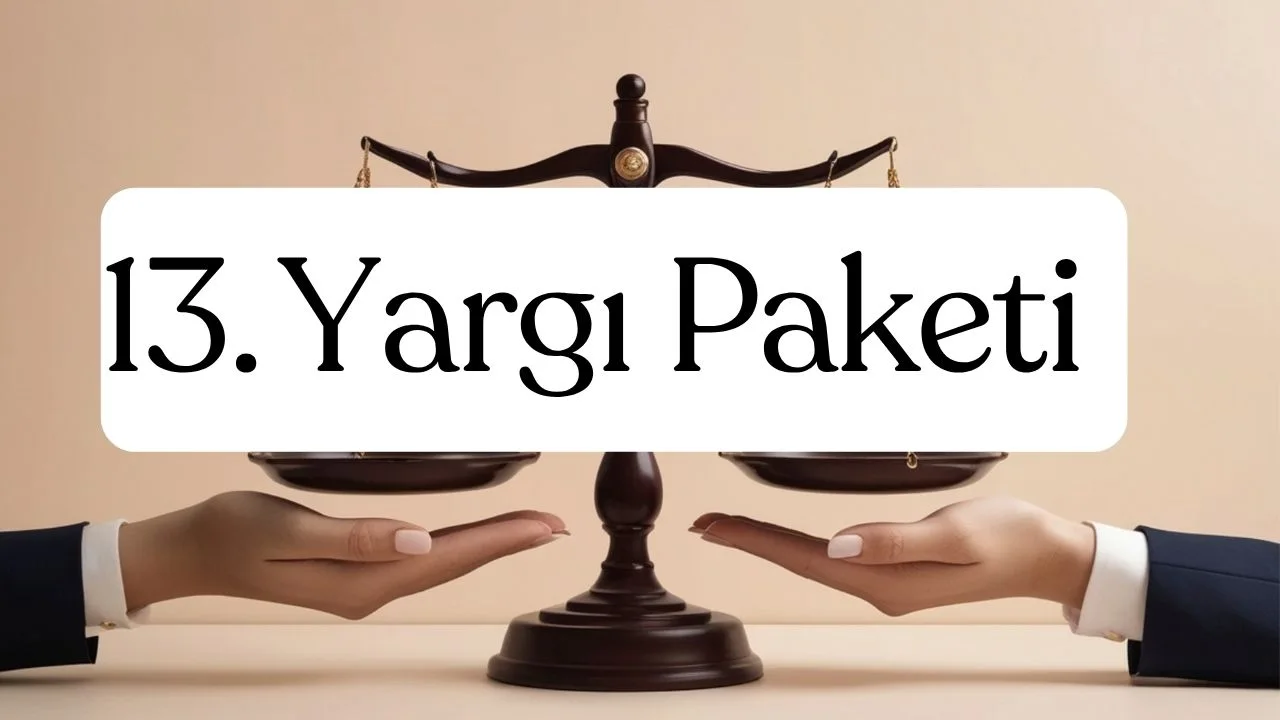 13. Yargı Paketi: Son Dakika Gelişmeler, Nafaka ve İnfaz Düzenlemesi 1 13. yargı paketi
