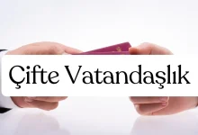 Çifte Vatandaşlık Nedir? Nasıl Alınır ve Şartları Nelerdir? 14 çifte vatandaşlık