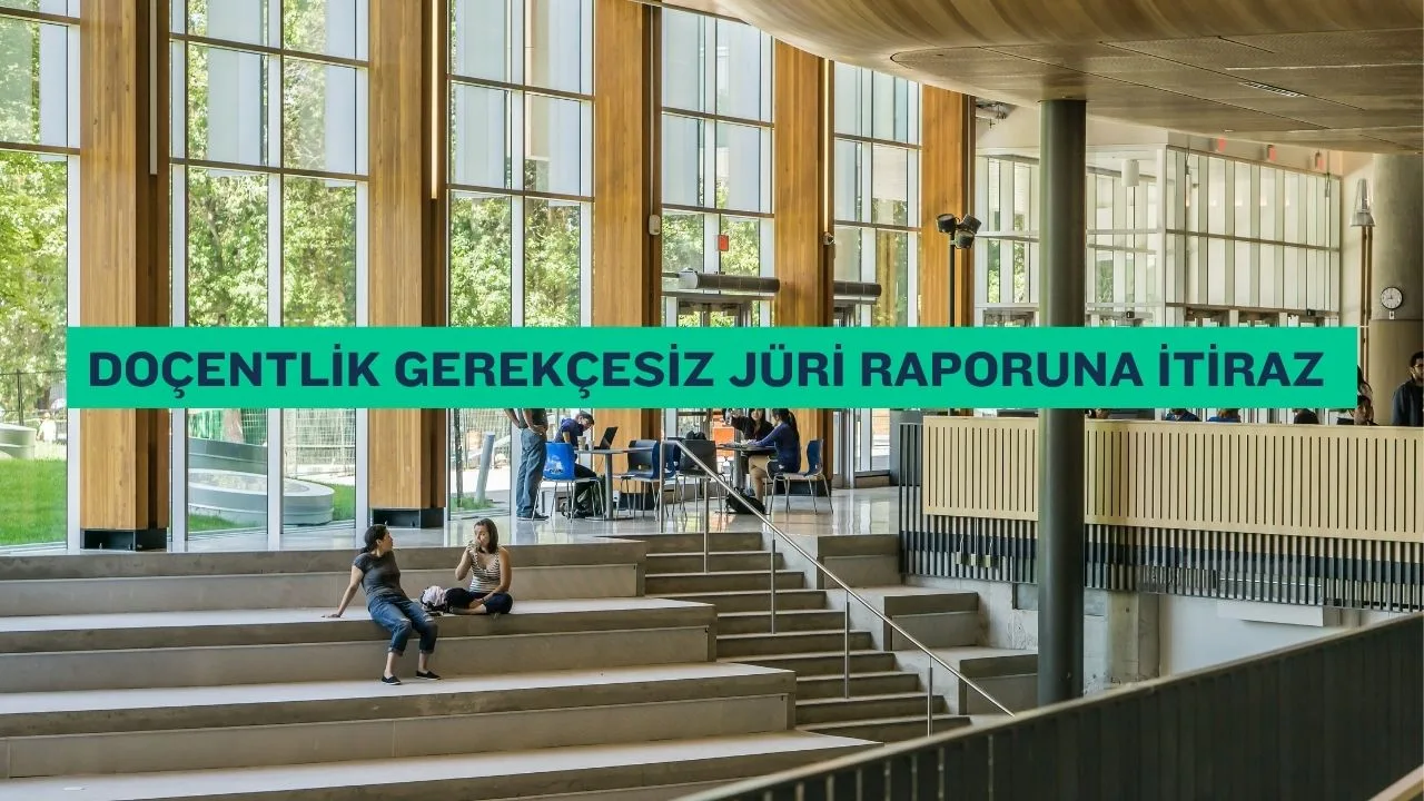 Doçentlik Gerekçesiz Jüri Raporuna İtiraz Yolları 1 Doçentlik Gerekçesiz Jüri Raporuna İtiraz