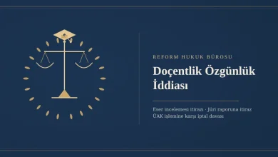 Doçentlik özgünlük iddiası - Reform Hukuk Bürosu / Doçentlik özgünlük iddiası sık sorulan sorular - Reform Hukuk Bürosu