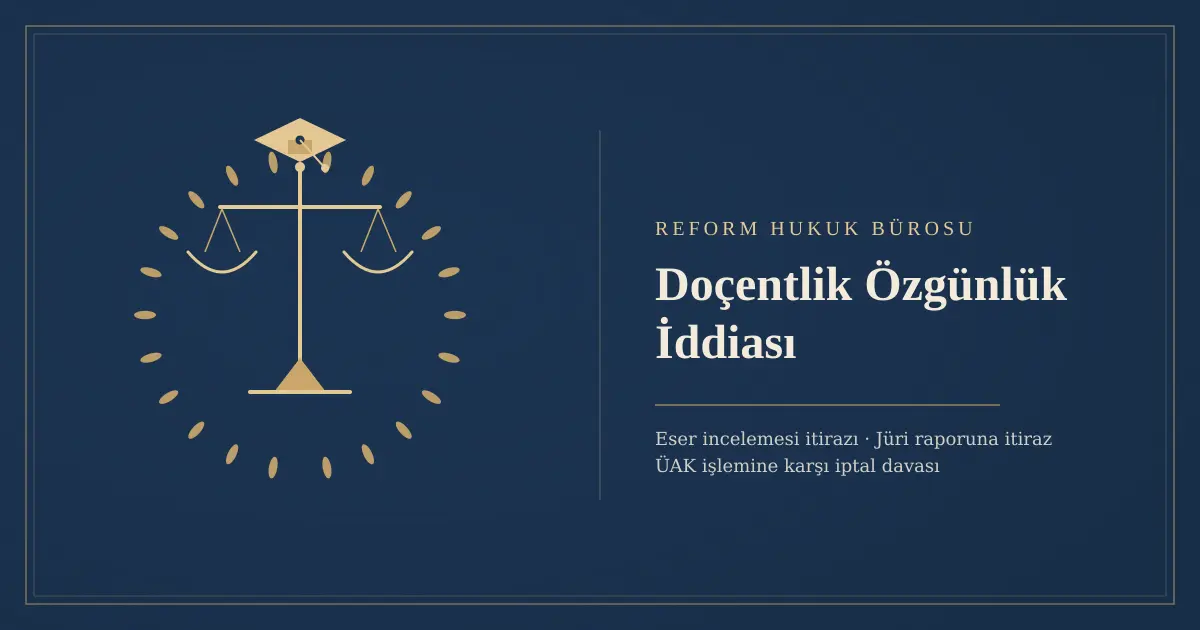 Doçentlik Özgünlük İddiası: Eserlerde Özgünlük Bulunmadığı Gerekçesi 1 Doçentlik özgünlük iddiası - Reform Hukuk Bürosu / Doçentlik özgünlük iddiası sık sorulan sorular - Reform Hukuk Bürosu