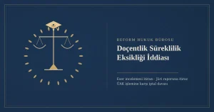 Doçentlik süreklilik eksikliği iddiası - Reform Hukuk Bürosu