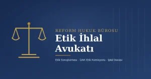 Etik ihlal avukatı - terazi simgesiyle Reform Hukuk Bürosu etik soruşturma ve ÜAK etik komisyonu hizmetleri