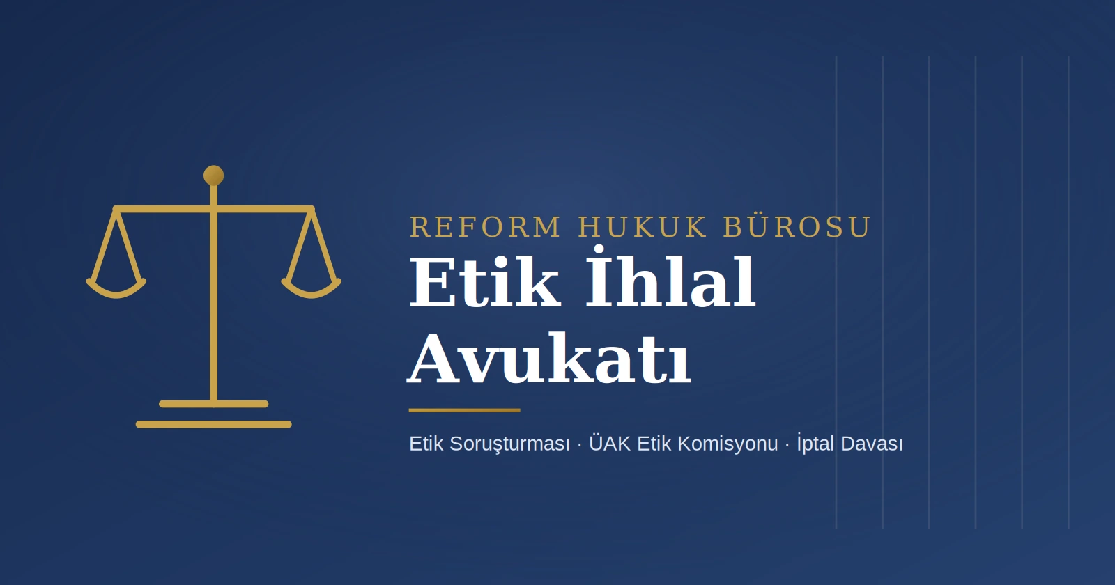 Etik ihlal avukatı - terazi simgesiyle Reform Hukuk Bürosu etik soruşturma ve ÜAK etik komisyonu hizmetleri