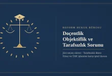 Doçentlik objektiflik ve tarafsızlık sorunu - Reform Hukuk Bürosu