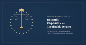 Doçentlik objektiflik ve tarafsızlık sorunu - Reform Hukuk Bürosu