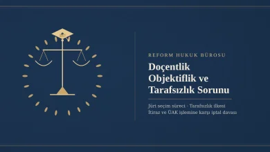 Doçentlik Objektiflik ve Tarafsızlık Sorunu 5 Doçentlik objektiflik ve tarafsızlık sorunu - Reform Hukuk Bürosu