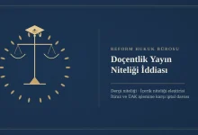 Doçentlik Yayın Niteliği İddiası: Yayınların Niteliğinin Yetersiz Olduğu Gerekçesi 8 Doçentlik yayın niteliği iddiası - Reform Hukuk Bürosu