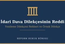 İdari Yargıda Dilekçe Ret ve Yenileme Dilekçesi Rehberi 7 İdari dava dilekçesinin reddi ve yenileme dilekçesi rehberi