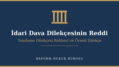 İdari dava dilekçesinin reddi ve yenileme dilekçesi rehberi