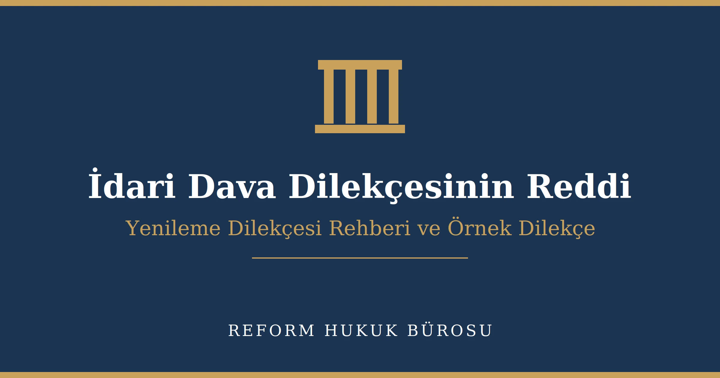 İdari Yargıda Dilekçe Ret ve Yenileme Dilekçesi Rehberi 1 İdari dava dilekçesinin reddi ve yenileme dilekçesi rehberi