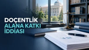 Doçentlik alana katkı iddiası ve jüri eser incelemesi