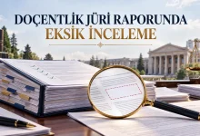 Doçentlik Jüri Raporunda Eksik İnceleme: Eserler Gerçekten İncelendi Mi? 10 Doçentlik jüri raporunda eksik inceleme ve eserlerin değerlendirilmemesi
